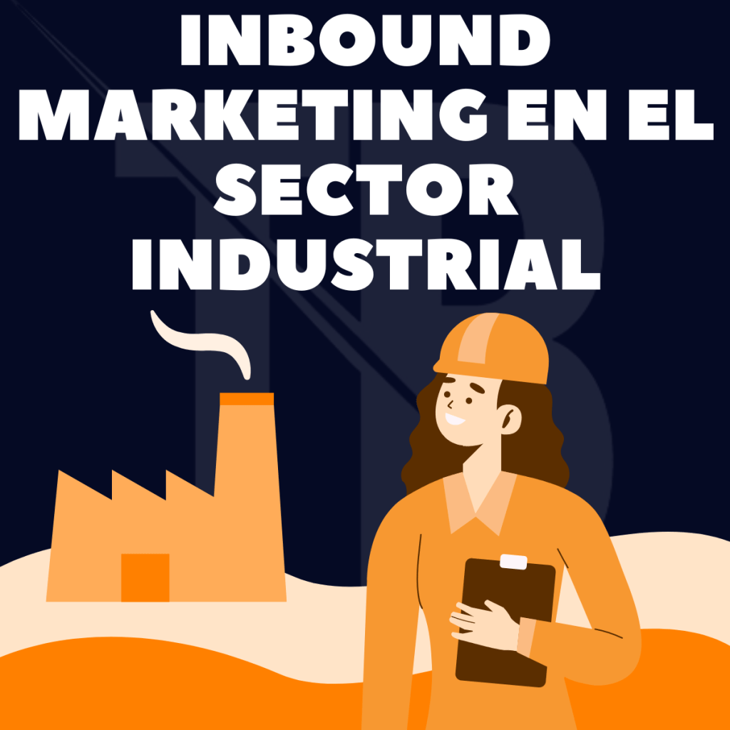 Inbound marketing en el sector industrial